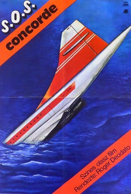 132. tétel, S.O.S. Concorde  Concorde Affaire '79     1980  olasz  Miklós Károly (graf.)  Ruggero Deodato (rend.)  cca. 420 × 594 mm