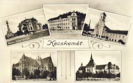 Kecskemét, Katona József színház, Pénzügyigazgatósági palota, Kegyesrendi főgimnázium, Városháza, Tisza István kollégium, Szél Nándor kiadása