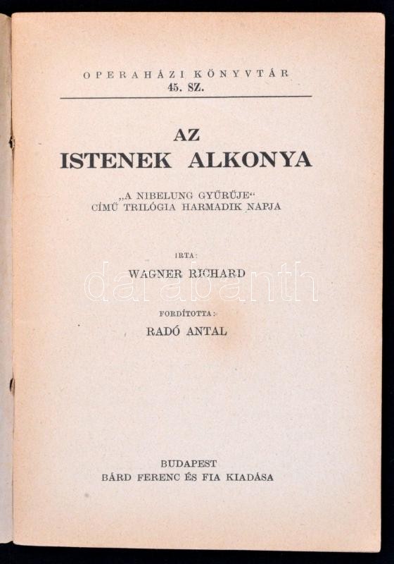 Wagner R(ichárd): Az istenek alkonya. 'A Nibelung Gyűrűje' c. trilógia harmadik napja. Fordította Radó Antal. Operaházi Könyvtár. Bp., é.n, Bárd Ferenc és Fia. Kiadói papírkötés. - Image 2