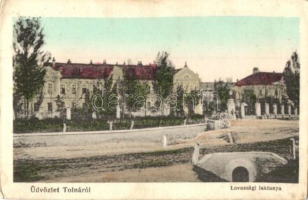 Tolna, Lovassági laktanya + tábori posta (EK)