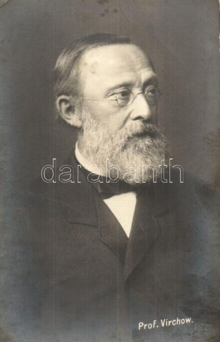 Prof. Rudolf Virchow, German physician, anthropologist, pathologist, prehistorian, biologist (EK)