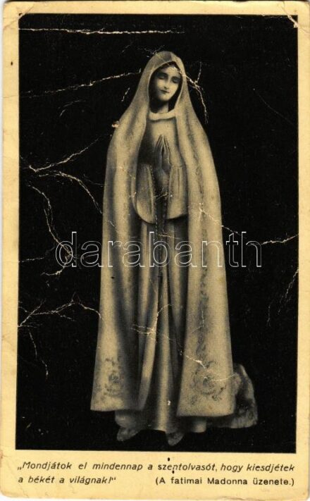 Mondjátok el mindennap a szentolvasót, hogy kiesdjétek a békét a világnak! A fatimai Madonna üzenete / Mary, Mother of Jesus (fa)