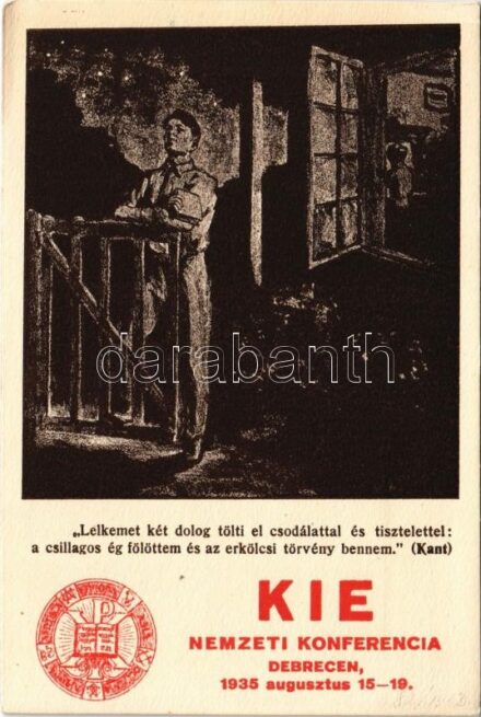 'Lelkemet két dolog tölti el csodálattal és tisztelettel: a csillagos ég fölöttem és az erkölcsi törvény bennem' (Kant). KIE Nemzetközi Konferencia 1935. augusztus 15-19. A Debreceni Keresztyén Ifjúsági Egyesület kiadása /