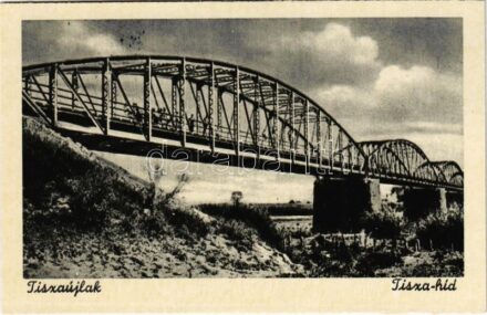 Tiszaújlak, Vulok, Vilok, Vylok; Tisza-híd / bridge