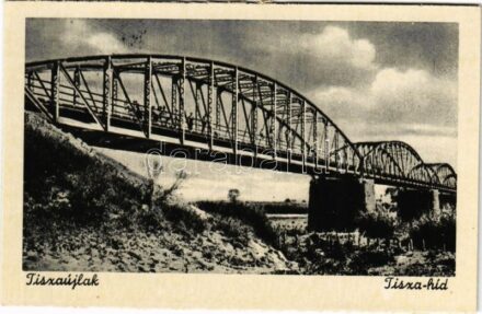 Tiszaújlak, Vulok, Vilok, Vylok; Tisza-híd / bridge