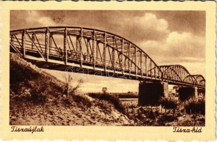 Tiszaújlak, Vulok, Vilok, Vylok; Tisza-híd / bridge