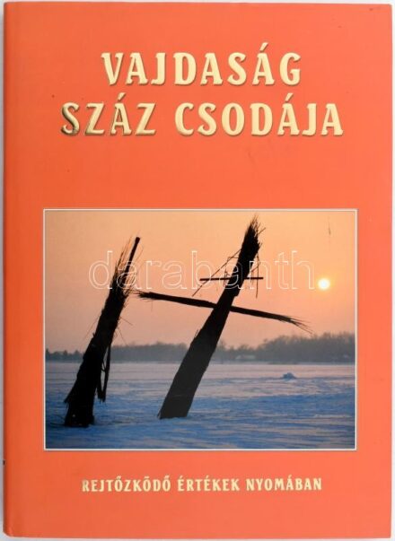 Vajdaság száz csodája. Rejtőzködő értékek nyomában. Szerk.: Folberth Péter, Gáspár Katalin. Bp., 2006, Totem. Kiadói kartonált papírkötés, papír védőborítóban.