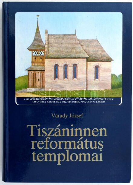 Várady József: Tiszáninnen református templomai. Debrecen, 1989, kn/nyn. Kiadói kartonált papírkötés.
