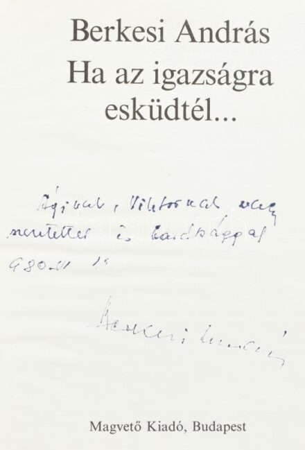 Berkesi András: Ha az igazságra esküdtél... Bp., 1980., Magvető. Első kiadás. Kiadói egészvászon-kötés, kiadói papír védőborítóban. A szerző, Berkesi András (1919-1997) által Gábor Viktor, a Kulturális Minisztérium
