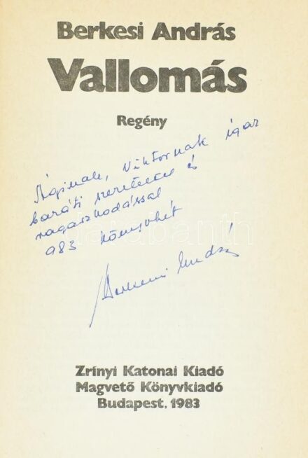 Berkesi András: Vallomás. Bp., 1983, Magvető-Zrínyi Katonai Kiadó. Kiadói egészvászon-kötés, sérült kiadói papír védőborítóban. A szerző által Gábor Viktor részére DEDIKÁLT példány.