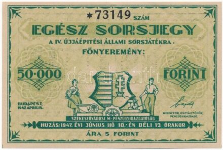 Budapest 1947. 'Egész Sorsjegy a IV. Újjáépítési Állami Sorsjátékra' sorsjegy 5Ft árban T:II-