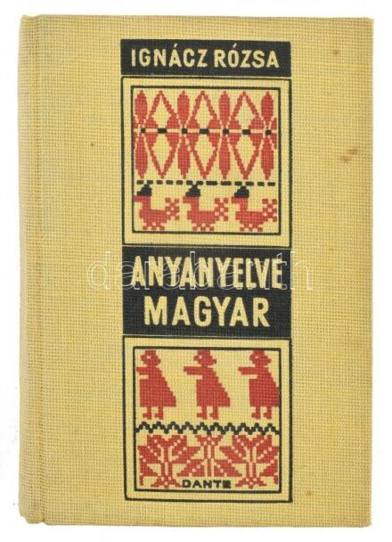 Ignácz Rózsa: Anyanyelve magyar. Bp., 1940, Dante, 324 p. Ötödik kiadás. Kiadói egészvászon-kötés, kissé foltos borítóval, helyenként kissé foltos lapokkal.