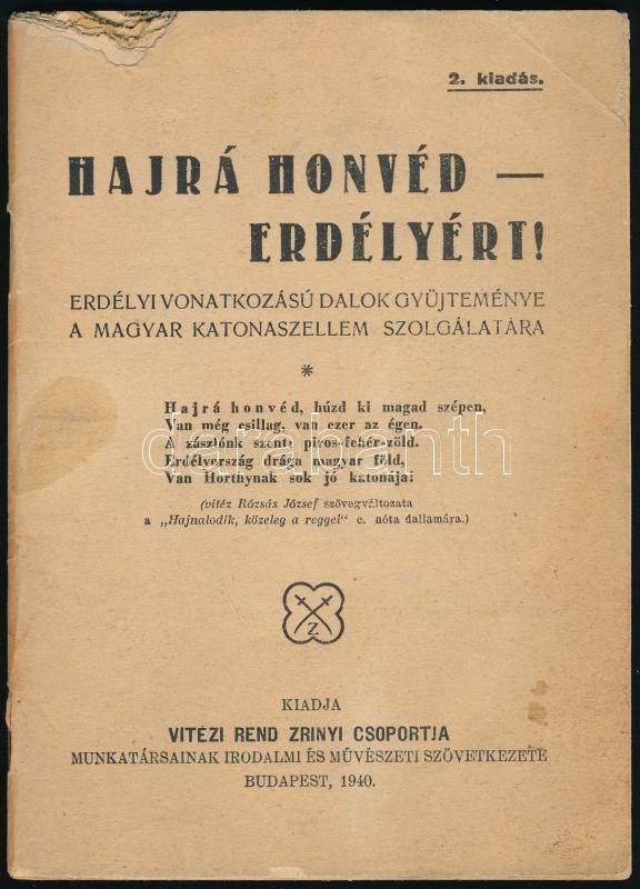 Hajrá Honvéd - Erdélyért. Erdélyi vonatkozású dalok gyűjteménye a magyar katonaszellem szolgálatára. Bp., 1940, Vitézi Rend Zrínyi csoportja, 64 p. Második kiadás. Kiadói tűzött papírkötés, kissé foltos borítóval és