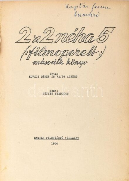 1954 2x2 néha 5 (filmoperett). Második könyv. Írta: Kovács Dénes és Vajda Albert, zene: Fényes Szabolcs. Forgatókönyv, gépirat. Magyar Filmgyártó Vállalat, 193 p. Kissé sérült félvászon-kötésben, helyenként sérült