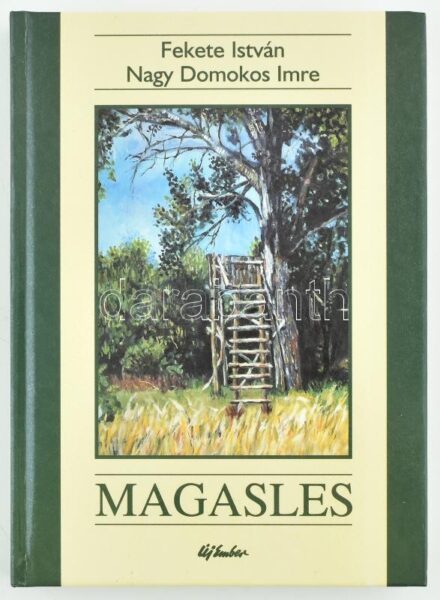 Fekete István-Nagy Domokos Imre: Magasles. Matyikó Tibor illusztrációival. Bp., 2002., Új Ember. Második kiadás. Kiadói kartonált papírkötés.