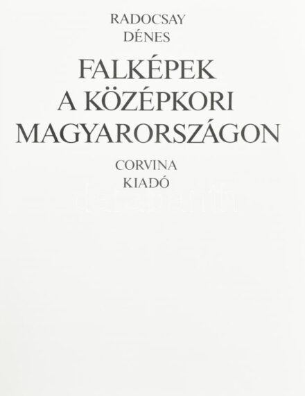 Radocsay Dénes: Falképek a középkori Magyarországon. 1977, Corvina. Színes képekkel gazdagon illusztrált. Kiadói kartonált papírkötés, papír védőborítóval, két sérült lappal.