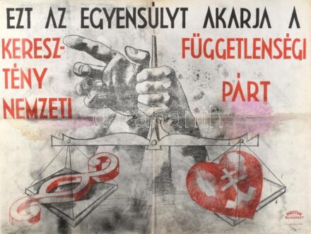Ezt az egyensúlyt akarja a Keresztény Nemzeti Függetlenségi Párt. Plakát, 1938-39 körül. Litográfia, papír, jelzés nélkül. Piatnik, Bp. Lap széle kissé sérült, hajtott, foltos. 47x62 cm.