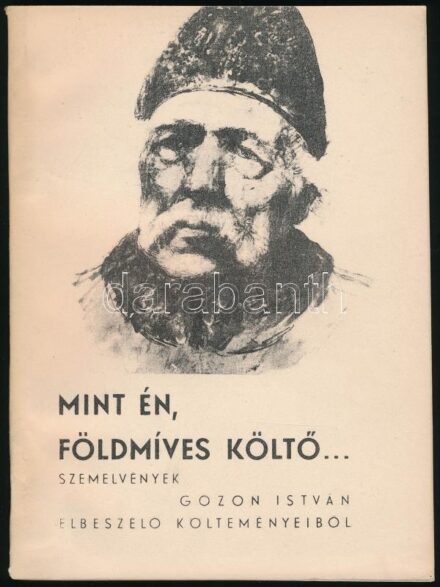 Mint én, földmíves költő... Szemelvények Gózon István parasztverselő elbeszélő költeményeiből. Nagy Czirok László gyűjtéséből összeállította és bevezetővel ellátta: Janó Ákos. [Bp., 1959.], Magyar Nemzeti