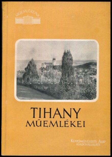 Kampis Antal: Tihany műemlékei. Műemlékeink. Bp., 1957., Képzőművészeti Alap. Kiadói papírkötés.