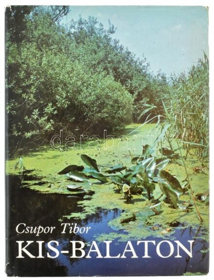 Csupor Tibor: Kis-Balaton. Bp., 1983, Gondolat. Kiadói egészvászon-kötés, kiadói papír védőborítóban.