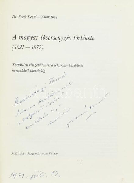 Fehér Dezső-Török Imre: A magyar lóversenyzés története. (1827-1977) Történelmi visszapillantás a reformkor küzdelmes korszakától napjainkig. Bp., 1977, NATURA - Magyar Lóverseny Vállalat, 155 p. Fekete-fehér és színes