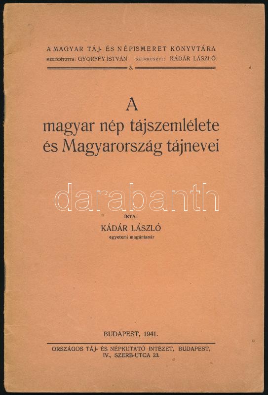 Kádár László: A magyar nép tájszemlélete és Magyarország tájnevei. Bp., 1941., Országos Táj- és Népkutató Intézet, 23+1 p. + 1 (Magyarország tájai kihajtható térkép, 1:2700.000, Szerk.: Kádár László, 27x36 cm.) Kiadói