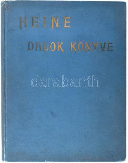 Heine, [Heinrich]: Dalok könyve. Ford. és jellemző bevezetéssel ellátta: Endrődi Sándor. Thumann Pál rajzaival. Bp., [1903], Athenaeum, 189 p. Szövegközi és egészoldalas, fekete-fehér illusztrációkkal, könyvdíszekkel. Átkötött