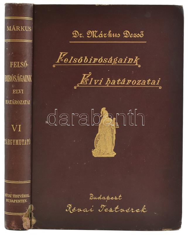 Dr. Márkus Rezső: Felsőbíróságaink elvi határozatai. A kir. curia és a kir. ítélőtáblák döntéseinek rendszeres gyűjteménye. VI. kötet. Tárgymutató, döntvények mutatója, névmutató, tartalommutató az I-V. kötethez. Bp.,