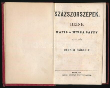 Százszorszépek. Heine, Hafiz és Mirza Saffy dalaiból. Ford., bev. Berec Károly. Pest, 1858, Emich Gusztáv. Kiadói vaknyomásos, historizáló egészvászon kötésben, márványozott lapélekkel, aranyozott gerinccel, kissé kopott