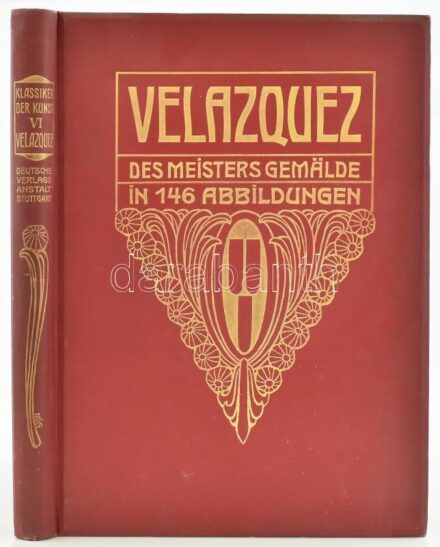 Velazquez. Des Meisters Gemälde in 146 Abbildungen. Mit einer biographischen einleitung von Walther Gensel. Stuttgart und Leipzig, 1905., Deutsche Verlags-Anstalt. Fekete-fehér fotókkal. Német nyelven. Kiadói dúsan aranyozott