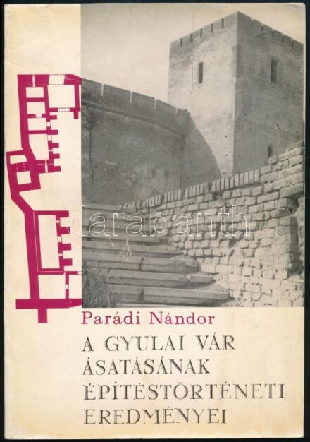 Parádi Nándor: A gyulai vár ásatásának építéstörténeti eredményei. [Bp., 1967., Akadémiai-ny.], 31 p. + 1 (kihajtható ábra) t. Fekete-fehér fotókkal, ábrákkal, két beragasztott fotóval. Kiadói papírkötés, kissé foltos