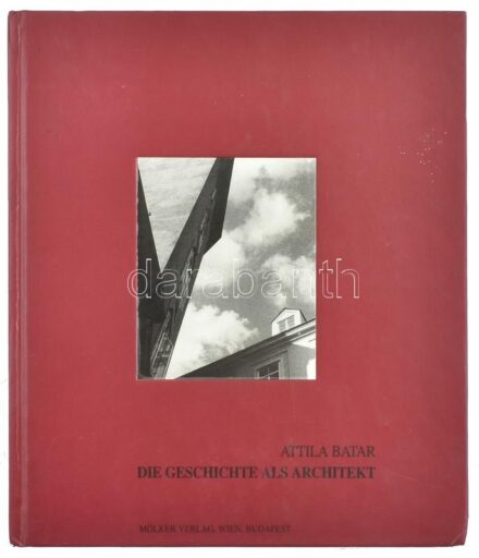 [Batár Attila] Attila Batar: Die Geschichte als Architekt eine Strasse in Wien - Der Mölker Steig. Mit Fotos von Lucien Hervé. Bp., 1999, Mölker Verlag, 236 p. Gazdag fekete-fehér képanyaggal illusztrálva. Német nyelven. Kiadói kartonált