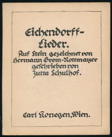 Eichendorff-Lieder. Auf Stein gezeichnet von Hermann Grom-Rottmayer geschrieben von Jutta Schulhof. Wien,én.,Carl Konegen, 30 p. Oldalszámozáson belül 6 színes egészoldalas litográfiával. Német nyelven. Egészvászon-mappában.