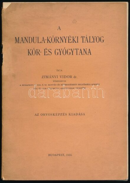 Zimányi Vidor: A mandula-környéki tályog kór- és gyógytana. Bp., 1935., Orvosképzés. Fekete-fehér és színes illusztrációkkal. Kiadói papírkötés, a gerincén sérült, hiányos borítóval.