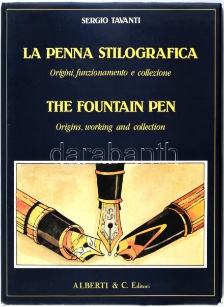 Tavanti, Sergio: La penna stilografica, The fountain pen. Arezzo, Alberti & C. Editori. TÖLTŐTOLL SZAKKÖNYV. Kiadói egészvászon kötés, papír védőborítóval, jó állapotban.