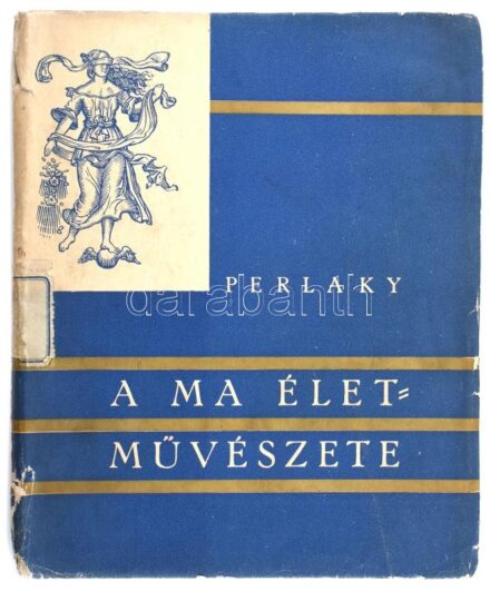 Perlaky Lajos: A ma életművészete. Bp.,é.n.,Kir. M. Egyetemi Nyomda. Kiadói papírkötés, sérült, javított gerinccel, foltos borítóval.