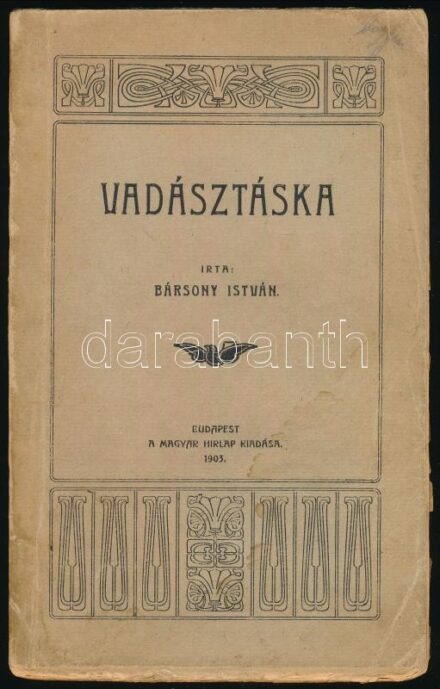 Bársony István: Vadásztáska. Bp., 1903, Magyar Hírlap. Papírkötésben, foltos borítóval, kissé sérült gerinccel, lapok szélein helyenként apró szakadásokkal.