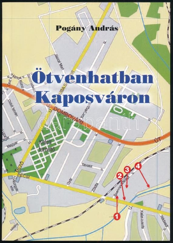 Pogány András: Ötvenhatban Kaposváron. Kaposvár, én.,Pethő-ny. Kiadói papírkötés. + Kaposvári útmutató. hn., én., nyn. Kiadói kissé foltos papírkötés.