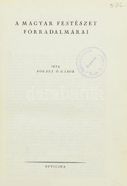 Pogány Ö Gábor: A magyar festészet forradalmárai. Ars Mundi X. Bp.,én.,Officina. Gazdag fekete-fehér és színes képanyaggal illusztrált. Kiadói kopott félvászon-kötés, intézményi bélyegzővel.