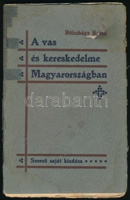 Bölcsházy Barna: A vas és kereskedelme Magyarországban. Bp., 1912, szerzői. Kiadói papírkötés, sérült és ragasztószalaggal részben javított gerinccel, foltos borítóval és lapokkal, sérült kötéssel.
