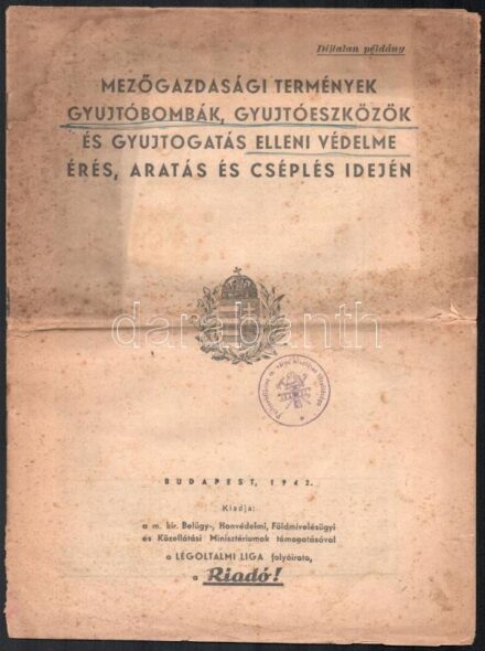 1942 Mezőgazdasági termények gyujtóbombák, gyujtóeszközök és gyujtogatás elleni védelme érés, aratás és cséplés idején. Bp., 1942, kaidja a M. Kir. Belügy-, Honvédelmi, Földmívelésügyi és Közellátási Minisztériumok