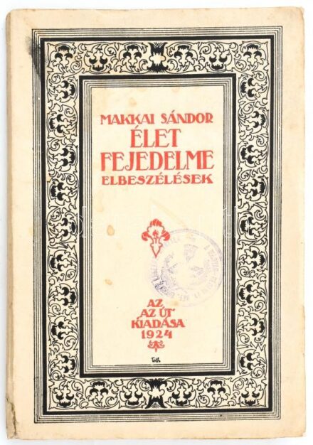 Makkai Sándor: Élet fejedelme. Elbeszélések. Kolozsvár/Cluj, 1924, 'Az Út.' Első kiadás. Kiadói papírkötés, javított gerinccel, kissé foltos borítóval, intézményi bélyegzőkkel és bejegyzésekkel.
