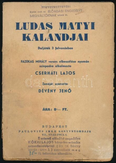 Ludas Matyi Kalandjai. Daljáték 3 felvonásban. Fazekas Mihály verses elbeszélése nyomán színpadra alkalmazta Cserháti Lajos. Zenéjét szerezte Dévény Jenő. Bp., é.n. (1947 körül), Paulovits Imre könyvnyomdája. Kiadói