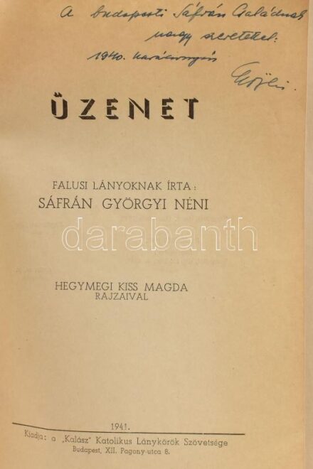 Sáfrán Györgyi: Üzenet falusi lányoknak. Bp., 1941., 'Kalász' Katolikus Leánykörök Szövetsége. Kiadói illusztrált papírkötés, foltos borítóval. A szerző által DEDIKÁLT példány.