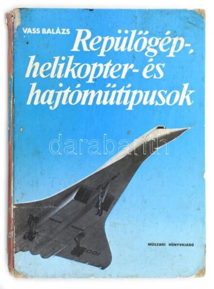 Vass Balázs: Repülőgép-, helikopter- és hajtóműtípusok. Bp., 1974., Műszaki. Kiadói kartonált papírkötés, kopott borítóval, sérült, hiányos gerinccel, foltos, a hátsó kötéstábla belsején a papír hiányos.
