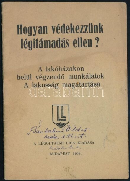 1938 Bp., Hogyan védekezzünk légitámadás ellen? A Légoltalmi Liga kiadása, 32p