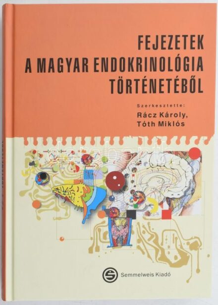 Fejezetek a magyar endokrinológia történetéből. Szerk.: Rácz Károly, Tóth Miklós. Bp., 2012, Semmelweis. Kiadói kartonált papírkötés.