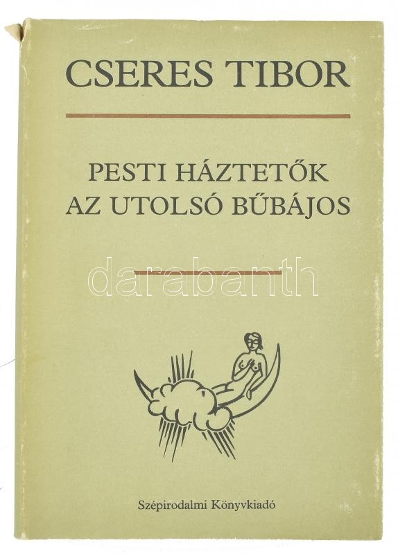 Cseres Tibor: Pesti háztetők, Az utolsó bűbájos. DEDIKÁLT! Bp., Szépirodalmi Könyvkiadó. Kiadói egészvászon kötés, papír védőborítóval, jó állapotban.