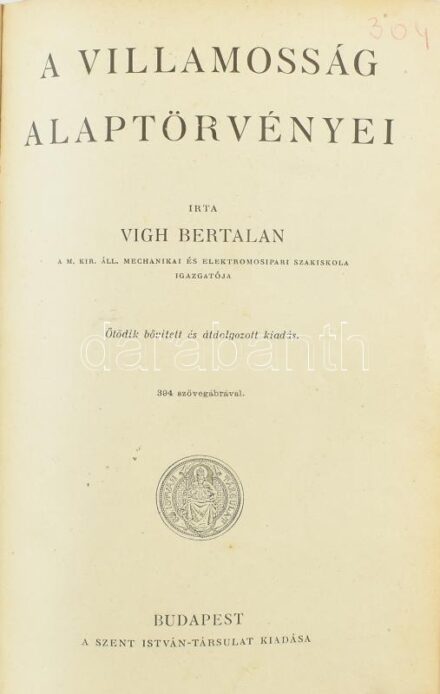 Vigh Bertalan: A villamosság alaptörvényei. Bp., é.n., Szent István-Társulat. 5. bővített és átdolgozott kiadás. Kiadói félvászon kötésben, kissé kopott borítóval, kissé laza kötéssel.