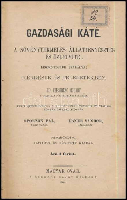 Gazdasági káté. A növénytermelés, állattenyésztés és üzletvitel legfontosabb szabályai kérdések és feleletekben. Ed. Teisserenc de Bort 'Petit questionnaire agricole' c. műve nyomán összeállították: Sporzon Pál, Ébner